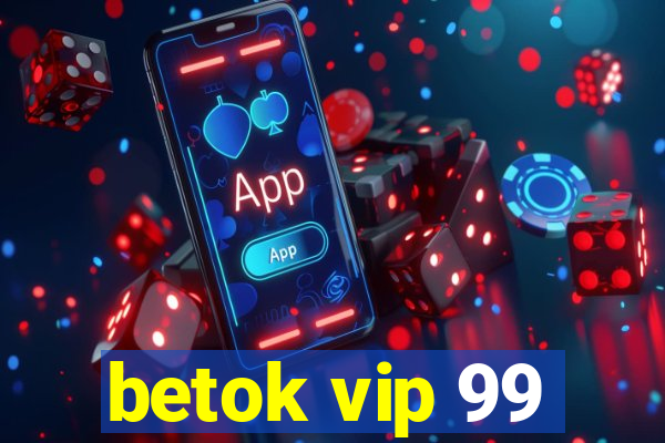 betok vip 99